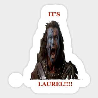 IT'S LAUREL! BRAVEHEART Sticker